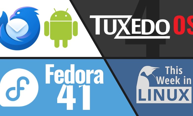 Fedora 41 Released, TUXEDO OS 4, Thunderbird for Android & more Linux news Fedora 41 Released, TUXEDO OS 4, Thunderbird for Android & more Linux news