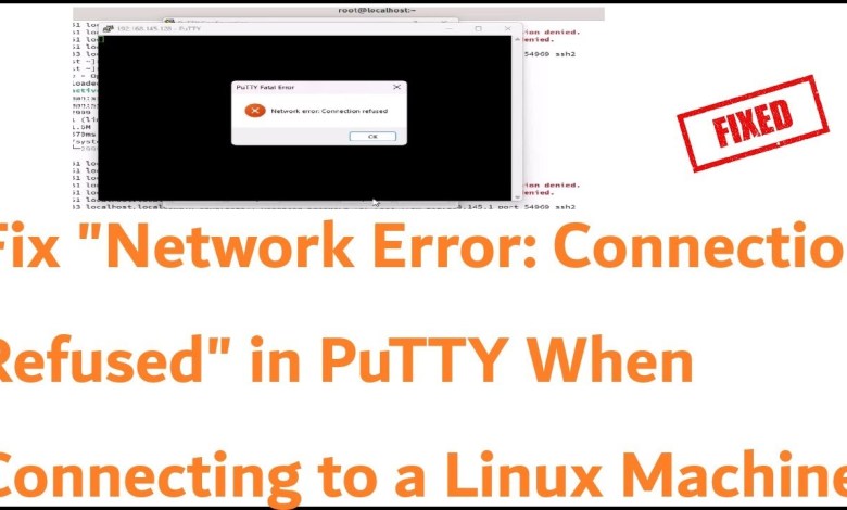 How to Fix “Network Error: Connection Refused” in PuTTY When Connecting to a Linux Machine How to Fix “Network Error: Connection Refused” in PuTTY When Connecting to a Linux Machine