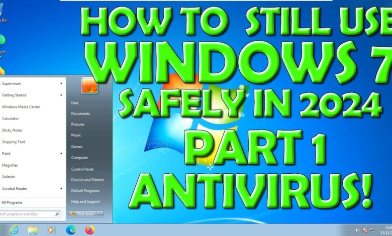 How to Use Windows 7 Safely in 2024? Part 1: Antivirus How to Use Windows 7 Safely in 2024? Part 1: Antivirus