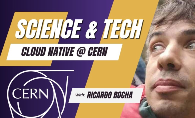 CERN: The Future of Science is in the Cloud CERN: The Future of Science is in the Cloud