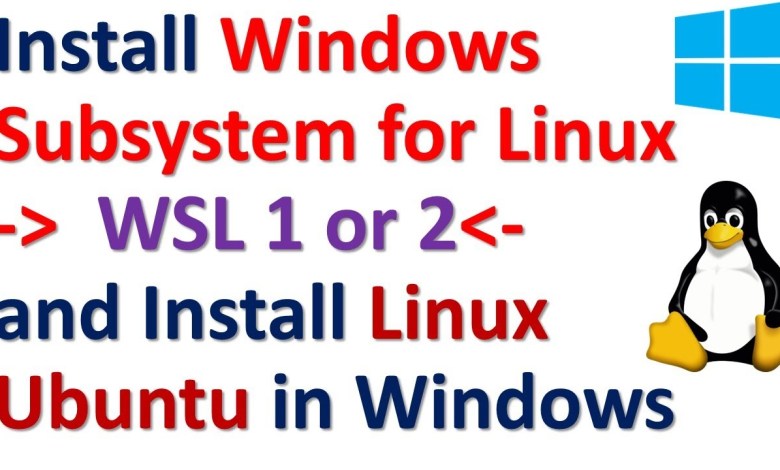 Install Windows Subsystem for Linux -WSL 1 or WSL 2 – and Install Linux Ubuntu in Windows Install Windows Subsystem for Linux -WSL 1 or WSL 2 – and Install Linux Ubuntu in Windows