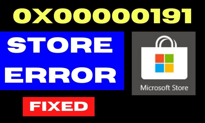 Microsoft Store Error Code 0x00000191 on Windows 11 / 10 Fixed Microsoft Store Error Code 0x00000191 on Windows 11 / 10 Fixed