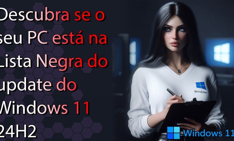 Descubra se o seu PC está na LISTA NEGRA do Windows 11 24H2 Descubra se o seu PC está na LISTA NEGRA do Windows 11 24H2