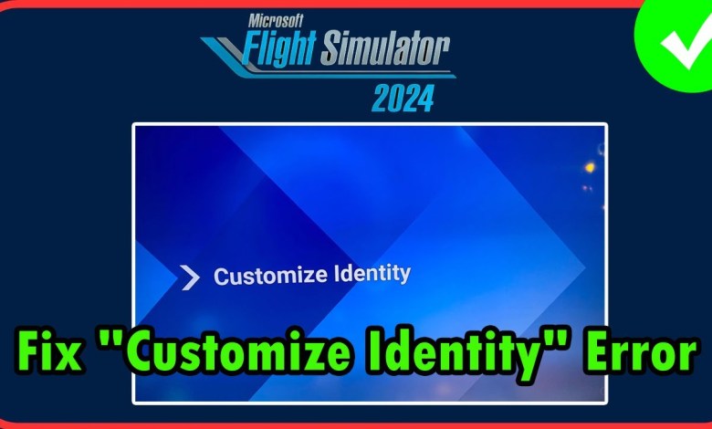 How To Fix “Customize Identity” Error In Microsoft Flight Simulator 2024 How To Fix “Customize Identity” Error In Microsoft Flight Simulator 2024