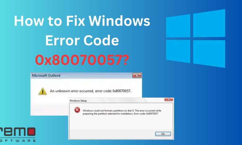 How to Fix Windows Error Code 0x80070057? How to Fix Windows Error Code 0x80070057?