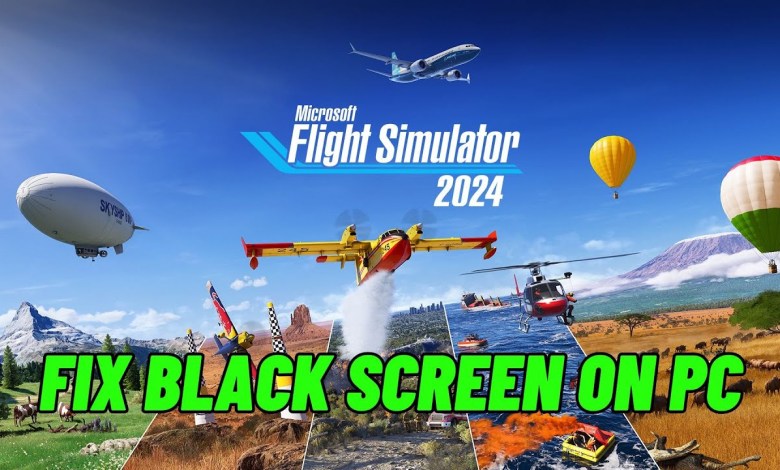 How To Fix Microsoft Flight Simulator 2024 Stuck On Black Screen Error on PC How To Fix Microsoft Flight Simulator 2024 Stuck On Black Screen Error on PC