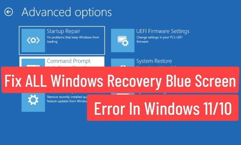 Fix All Windows Recovery Blue Screen Error In Windows 11/10 Fix All Windows Recovery Blue Screen Error In Windows 11/10