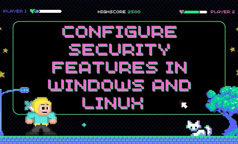 2.7.8 Lab – Configure Security Features in Windows and Linux 2.7.8 Lab – Configure Security Features in Windows and Linux