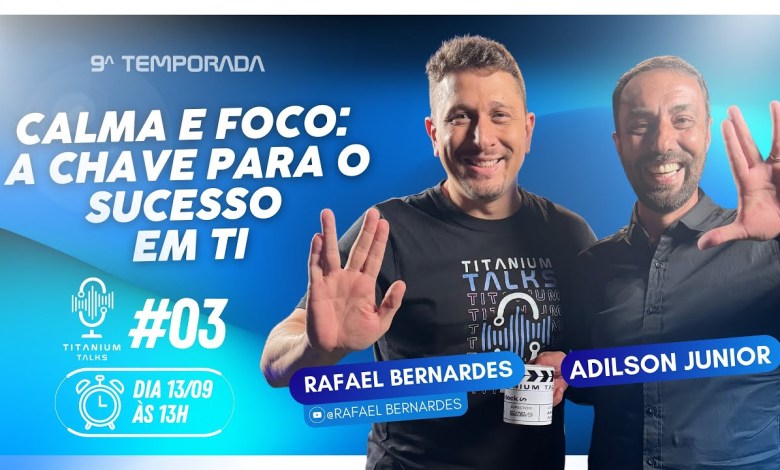 TITANIUM TALKS 9ª TEMPORADA #3 COM ADILSON JUNIOR – CALMA E FOCO: A CHAVE PARA O SUCESSO EM TI TITANIUM TALKS 9ª TEMPORADA #3 COM ADILSON JUNIOR – CALMA E FOCO: A CHAVE PARA O SUCESSO EM TI