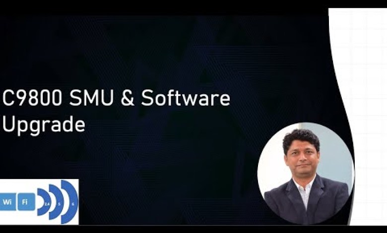 C9800 SMU & Software Upgrade- Part 7 C9800 SMU & Software Upgrade- Part 7