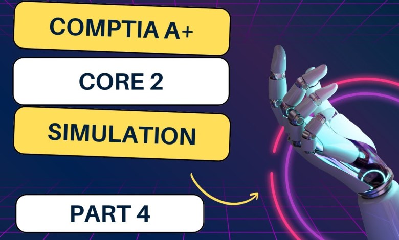 CompTIA A+ Core 2 Simulation`(220-1102)-Part-4 CompTIA A+ Core 2 Simulation`(220-1102)-Part-4