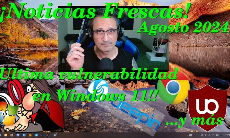¡Noticias Frescas! – Nueva vulnerabilidad en Windows 11!!…y más. (Agosto 2024) ¡Noticias Frescas! – Nueva vulnerabilidad en Windows 11!!…y más. (Agosto 2024)