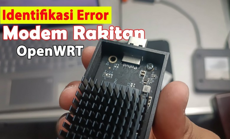 IDENTIFIKASI ERROR MODEM RAKITAN DAN OPENWRT IDENTIFIKASI ERROR MODEM RAKITAN DAN OPENWRT