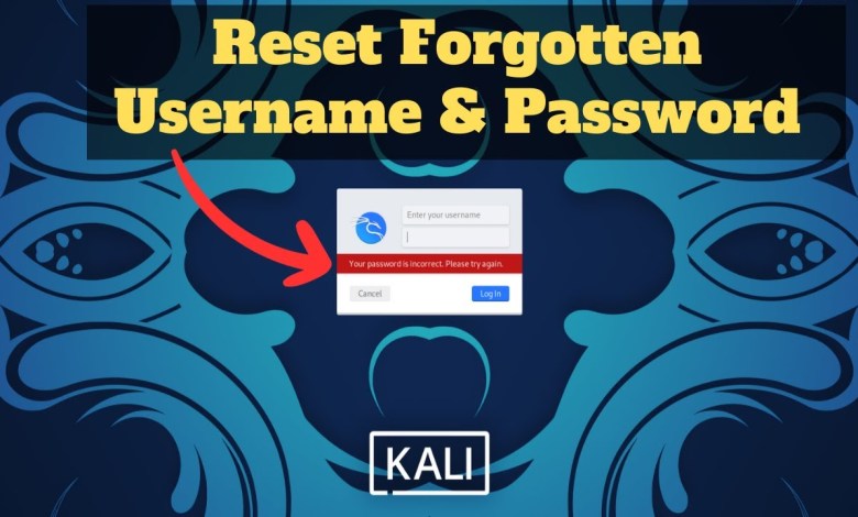 How to Reset Forgotten USERNAME and PASSWORD in Kali Linux How to Reset Forgotten USERNAME and PASSWORD in Kali Linux