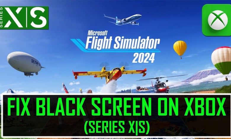 Fix Microsoft Flight Simulator 2024 Black Screen Issue/Error On Xbox (Series X|S) Fix Microsoft Flight Simulator 2024 Black Screen Issue/Error On Xbox (Series X|S)