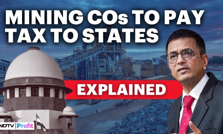 Supreme Court Verdict On Mining Tax: States Can Tax Mineral Rights Retrospectively Supreme Court Verdict On Mining Tax: States Can Tax Mineral Rights Retrospectively