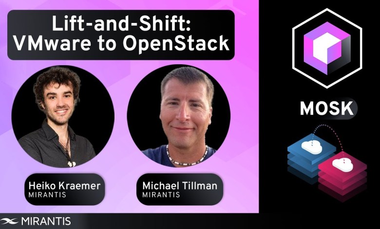 Seamless Cloud Migration with Mirantis: How to Lift and Shift from VMware to Containerized OpenStack Seamless Cloud Migration with Mirantis: How to Lift and Shift from VMware to Containerized OpenStack