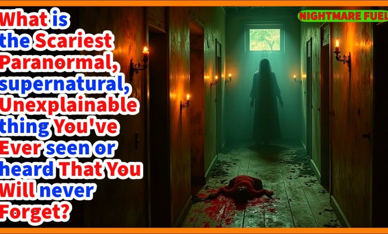 What’s scariest paranormal, unexplainable thing you’ve ever seen, heard that you will never forget? What’s scariest paranormal, unexplainable thing you’ve ever seen, heard that you will never forget?