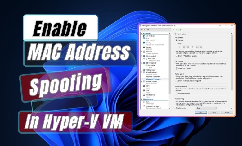 How to Enable MAC Address Spoofing In Hyper V VM (Virtual Machine) How to Enable MAC Address Spoofing In Hyper V VM (Virtual Machine)