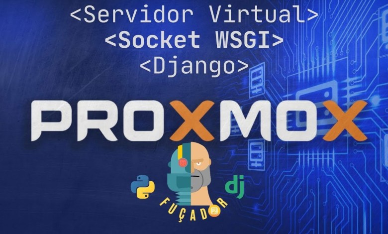 Proxmox Máquina Virtual: Virtualização de Servidor Socket WSGI com Django Proxmox Máquina Virtual: Virtualização de Servidor Socket WSGI com Django