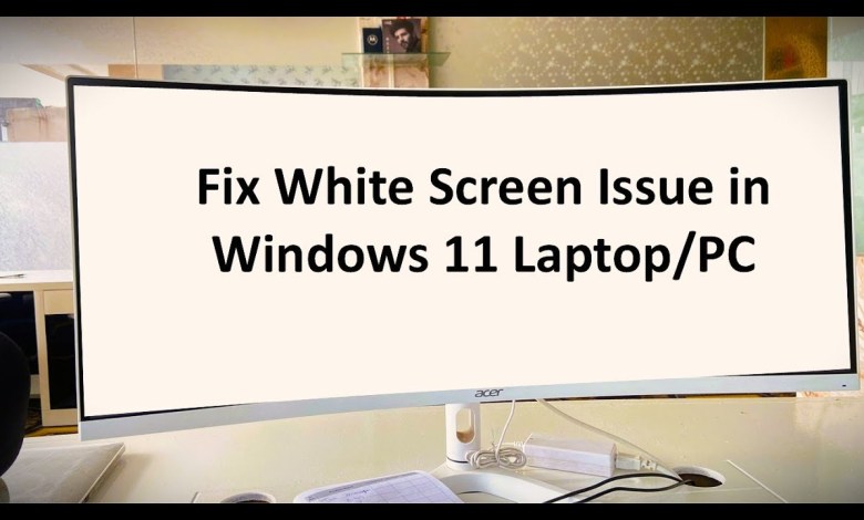 How to Fix White Screen Issue in Windows 11 Laptop/PC How to Fix White Screen Issue in Windows 11 Laptop/PC