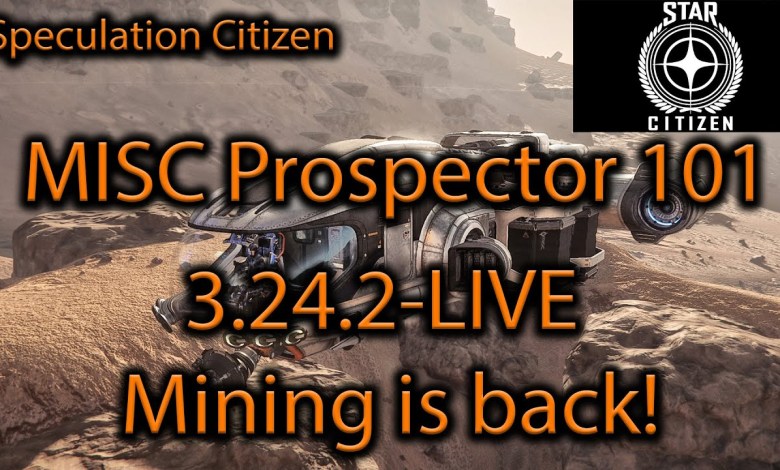Star Citizen: 3.24.2-LIVE – Prospector Mining is Back! Star Citizen: 3.24.2-LIVE – Prospector Mining is Back!