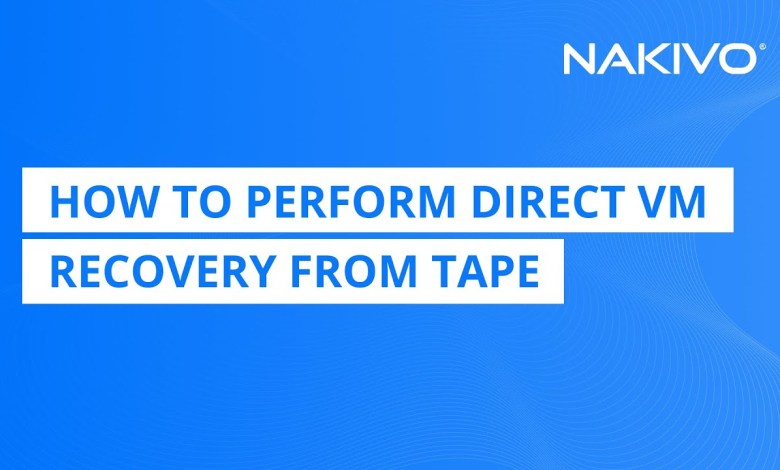 How to Perform Direct VM Recovery from Tape | NAKIVO Backup & Replication How to Perform Direct VM Recovery from Tape | NAKIVO Backup & Replication