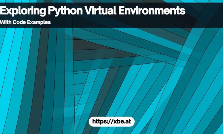 Exploring Python Virtual Environments Exploring Python Virtual Environments