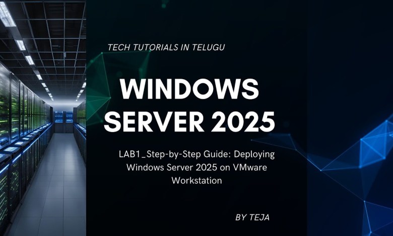 LAB1_Step-by-Step Guide: Deploying Windows Server 2025 on VMware Workstation LAB1_Step-by-Step Guide: Deploying Windows Server 2025 on VMware Workstation