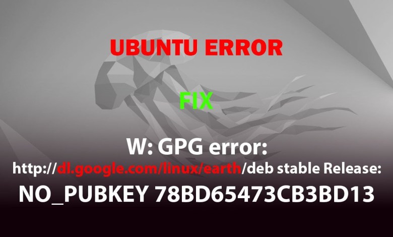 UBUNTU FIX: W: GPG error: http://dl.google.com/linux/earth/deb stable Release: NO_PUBKEY UBUNTU FIX: W: GPG error: http://dl.google.com/linux/earth/deb stable Release: NO_PUBKEY