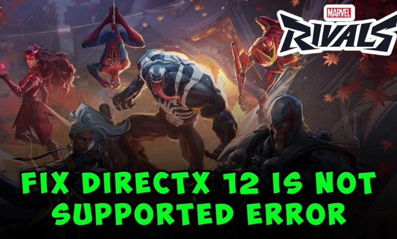 How to Fix Marvel Rivals DirectX 12 Is Not Supported on your System Error How to Fix Marvel Rivals DirectX 12 Is Not Supported on your System Error