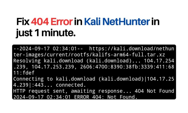How to Fix 404 Error While Installing Kali Nethunter on Android How to Fix 404 Error While Installing Kali Nethunter on Android