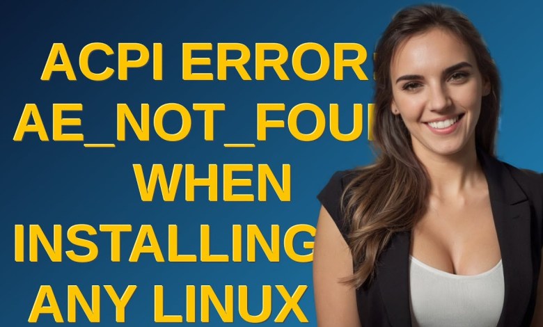 Unix: ACPI Error: AE_NOT_FOUND when installing/running any Linux OS Unix: ACPI Error: AE_NOT_FOUND when installing/running any Linux OS