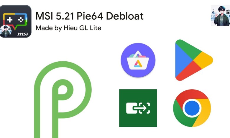 MSI 5.21 Pie64 Debloat và Debloat GG MSI 5.21 Pie64 Debloat và Debloat GG
