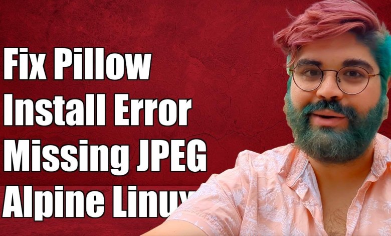 Fixing Pillow Installation Error: Missing JPEG Headers on Alpine Linux Fixing Pillow Installation Error: Missing JPEG Headers on Alpine Linux