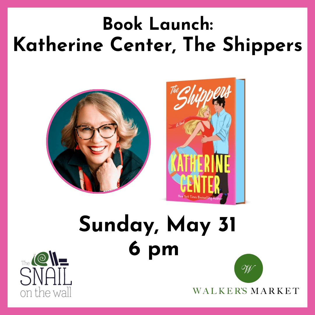 Book Launch: Katherine Center, The Shippers Book Launch: Katherine Center, The Shippers