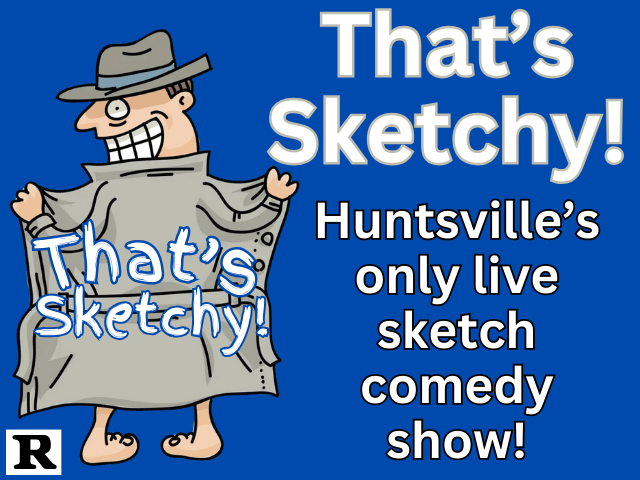 That’s Sketchy! Huntsville’s Only Live Sketch Show That’s Sketchy! Huntsville’s Only Live Sketch Show