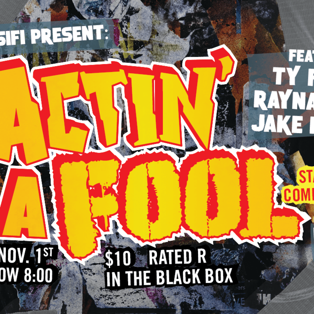 Bryce & SiFi present… Actin’ a Fool! Bryce & SiFi present… Actin’ a Fool!