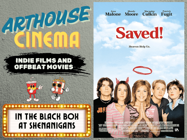 Arthouse Cinema presents…Saved! Arthouse Cinema presents…Saved!