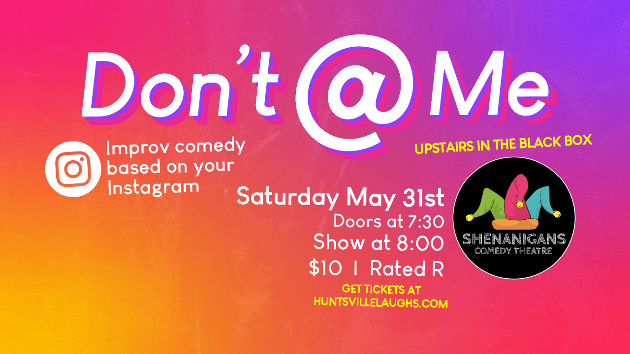 Don’t @ Me: Improv Comedy Based on Your Instagram Don’t @ Me: Improv Comedy Based on Your Instagram