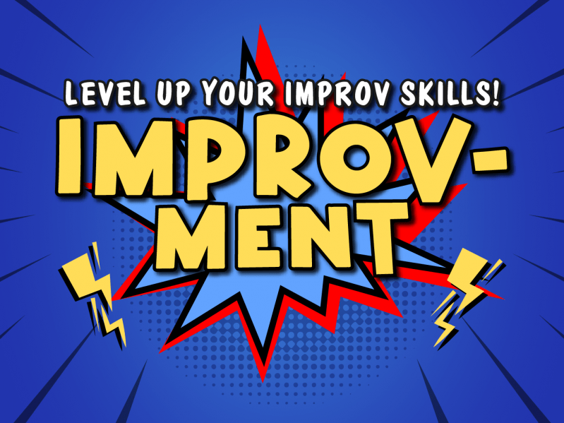 Improv-Ment: Level Up Your Improv Skills Improv-Ment: Level Up Your Improv Skills