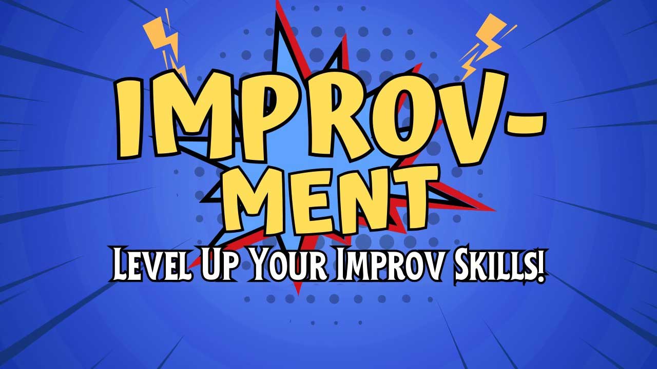 Improv-Ment: Level Up Your Improv Skills Improv-Ment: Level Up Your Improv Skills