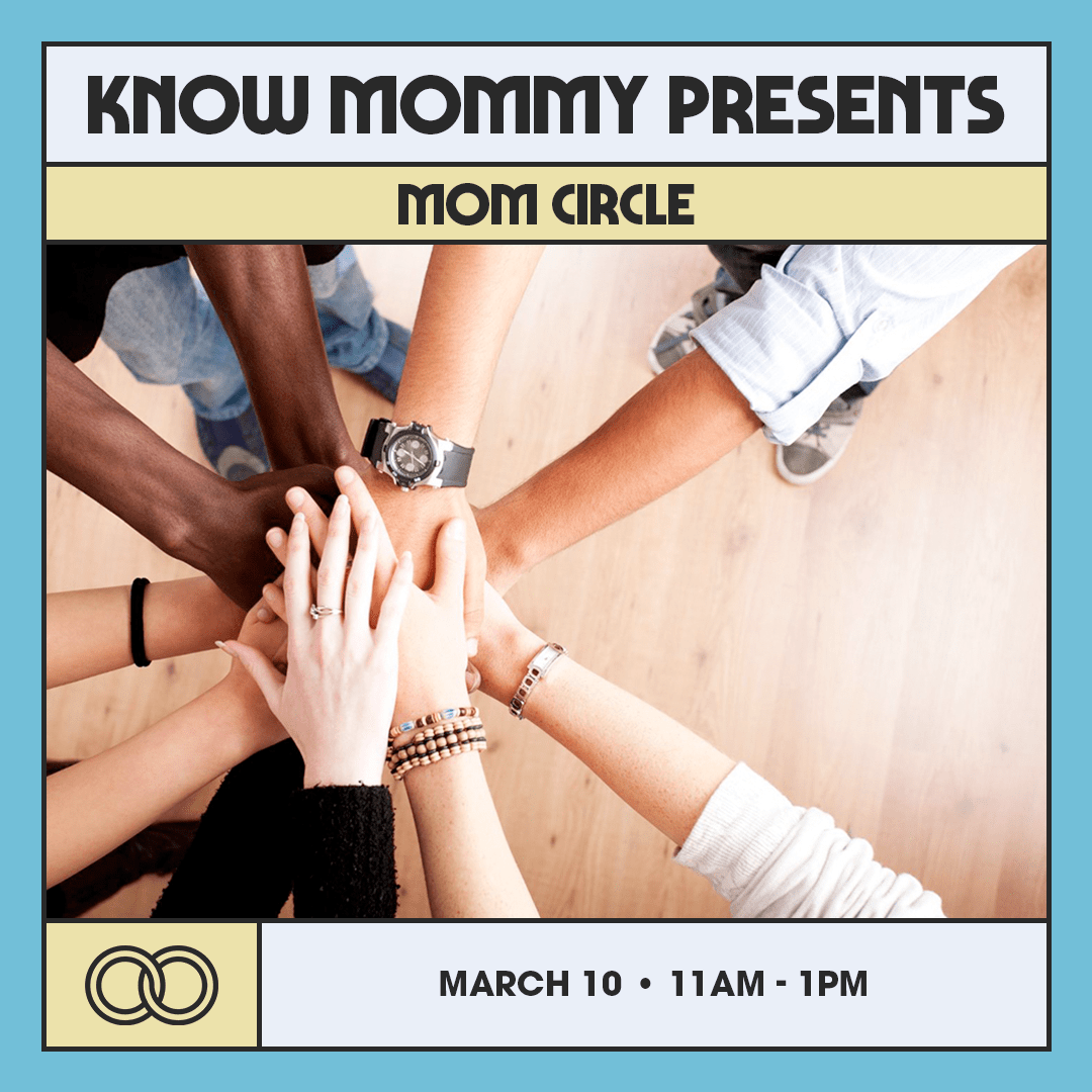 Know Mommy Presents: Mom Circle Know Mommy Presents: Mom Circle