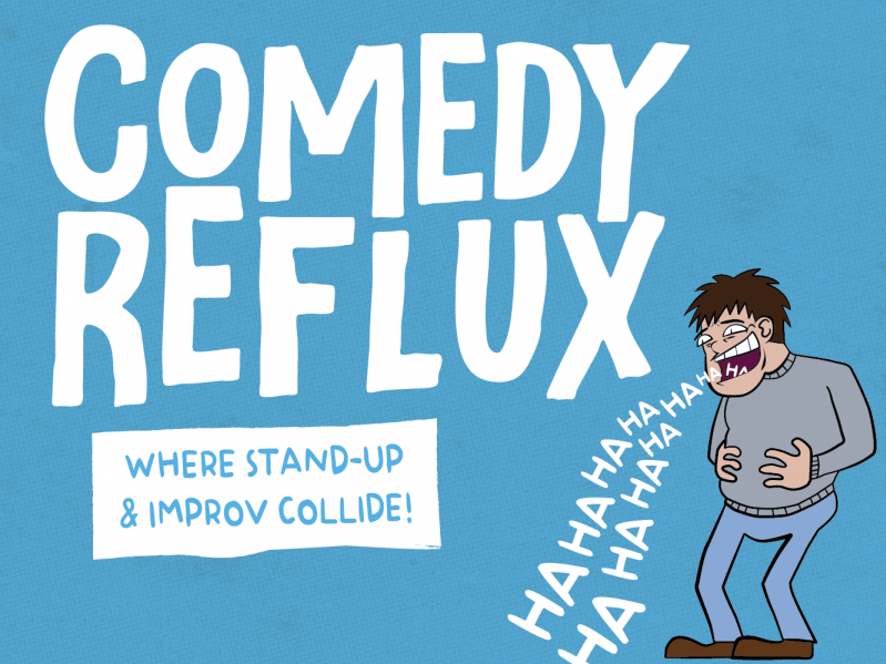 Comedy Reflux: Where Stand Up & Improv Collide! Comedy Reflux: Where Stand Up & Improv Collide!