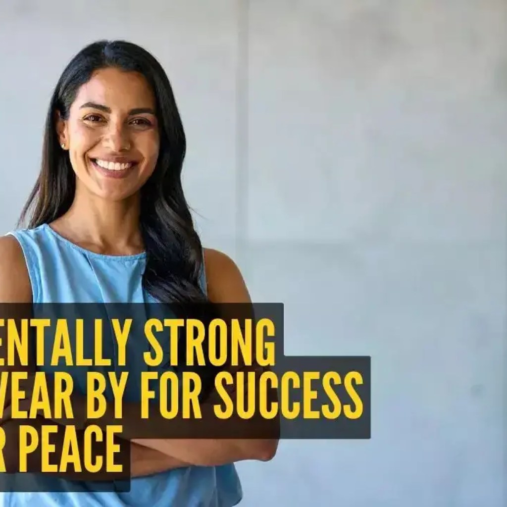 7 பழக்கவழக்கங்கள் மன வலிமையுள்ளவர்கள் வெற்றி மற்றும் உள் அமைதிக்காக சத்தியம் செய்கிறார்கள் 7 பழக்கவழக்கங்கள் மன வலிமையுள்ளவர்கள் வெற்றி மற்றும் உள் அமைதிக்காக சத்தியம் செய்கிறார்கள்