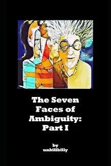 The Seven Faces of Ambiguity: Part I The Seven Faces of Ambiguity: Part I