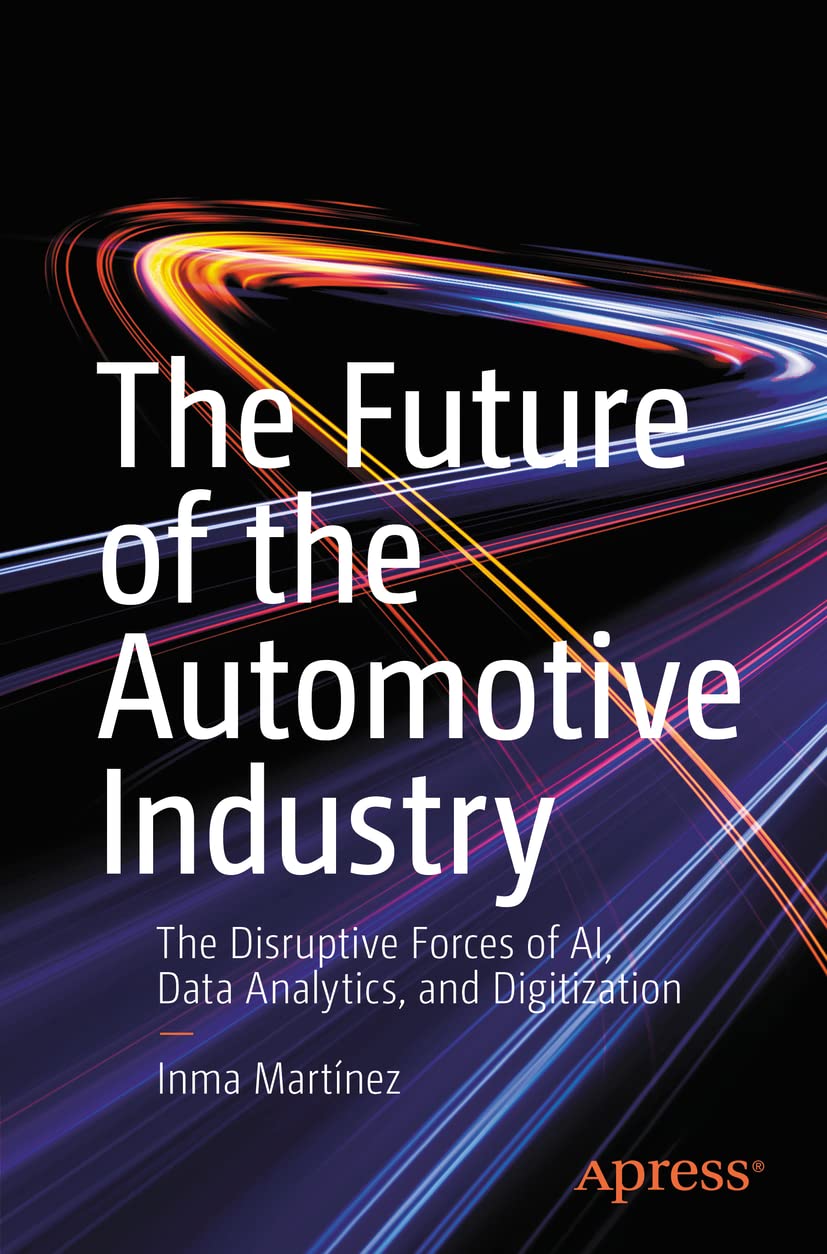 The Future of the Automotive Industry: The Disruptive Forces of AI, Data Analytics, and Digitization The Future of the Automotive Industry: The Disruptive Forces of AI, Data Analytics, and Digitization