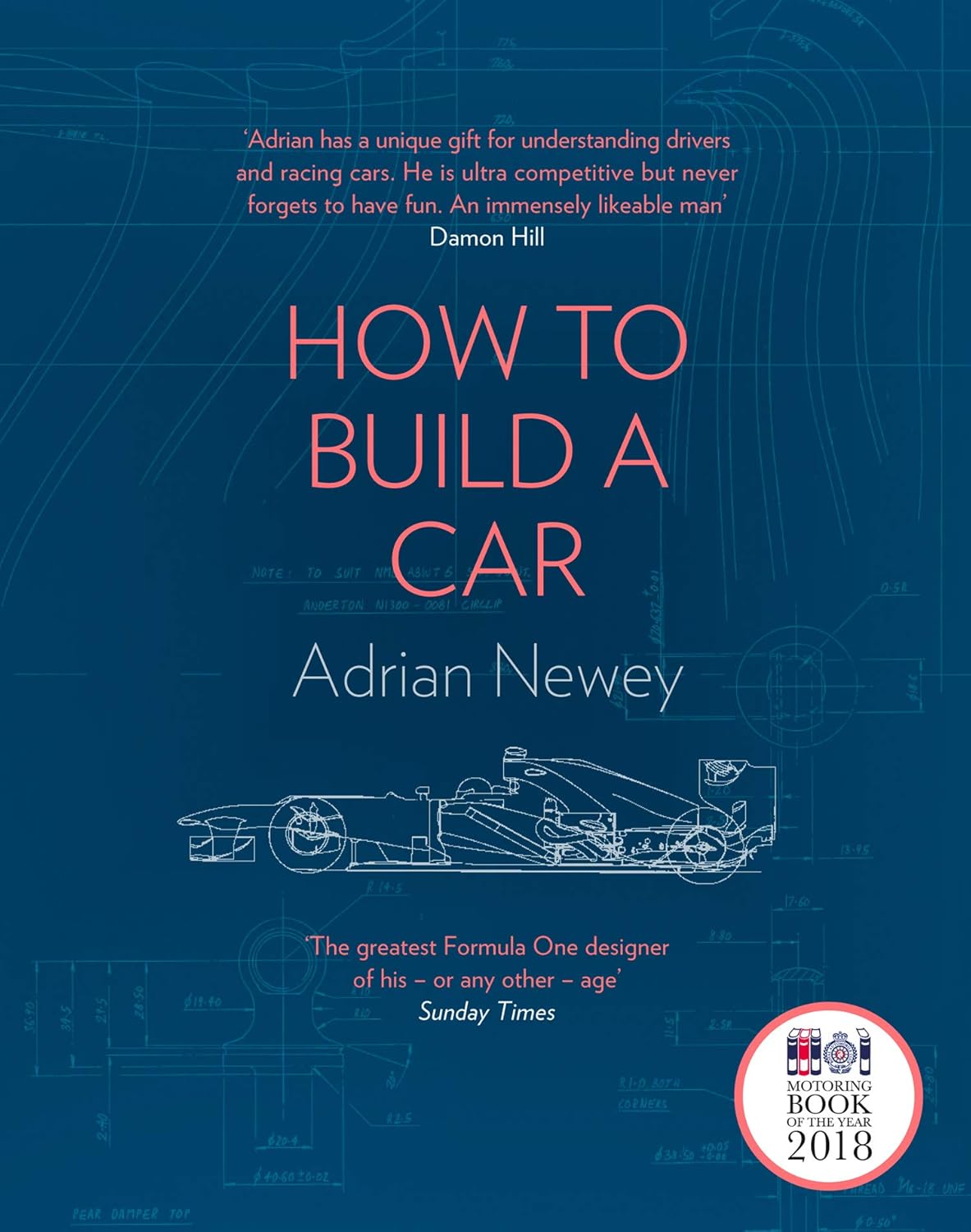 How to Build a Car: The Autobiography of the World’s Greatest Formula 1 Designer How to Build a Car: The Autobiography of the World’s Greatest Formula 1 Designer
