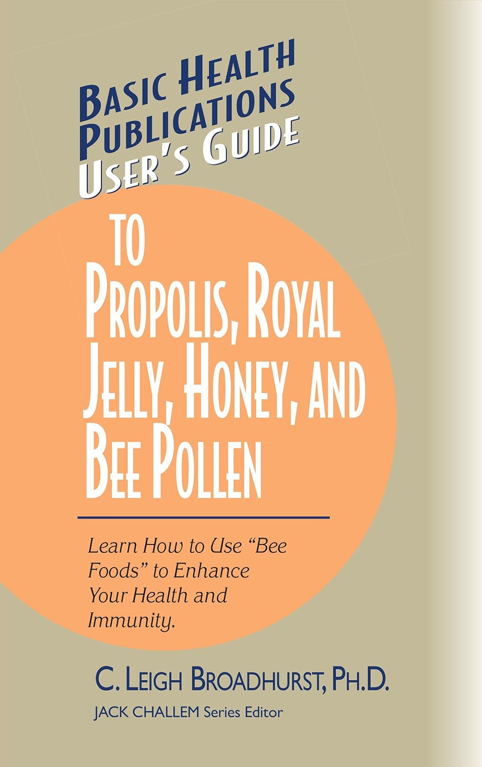 User’s Guide to Propolis, Royal Jelly, Honey, & Bee Pollen (Basic Health Publications User’s Guide) User’s Guide to Propolis, Royal Jelly, Honey, & Bee Pollen (Basic Health Publications User’s Guide)
