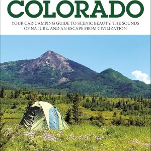 Best Tent Camping: Colorado: Your Car-Camping Guide...
